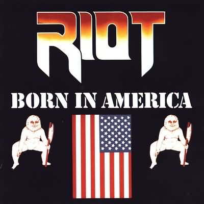 Riot: "Born In America" – 1983